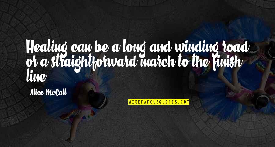 Winding Quotes By Alice McCall: Healing can be a long and winding road Winding Quotes By Alice McCall: Healing can be a long and winding road