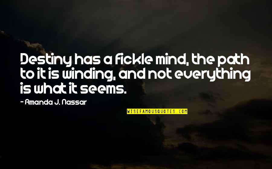 Winding Quotes By Amanda J. Nassar: Destiny has a fickle mind, the path to Winding Quotes By Amanda J. Nassar: Destiny has a fickle mind, the path to