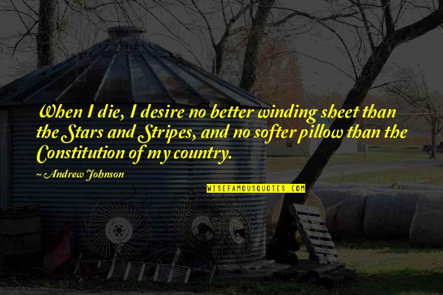 Winding Quotes By Andrew Johnson: When I die, I desire no better winding Winding Quotes By Andrew Johnson: When I die, I desire no better winding
