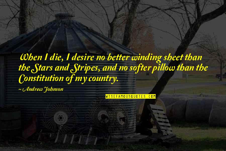 Winding Quotes By Andrew Johnson: When I die, I desire no better winding