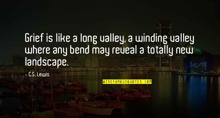 Winding Quotes By C.S. Lewis: Grief is like a long valley, a winding
