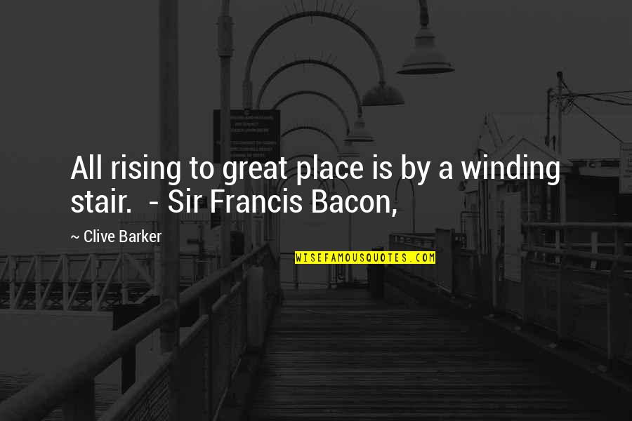 Winding Quotes By Clive Barker: All rising to great place is by a