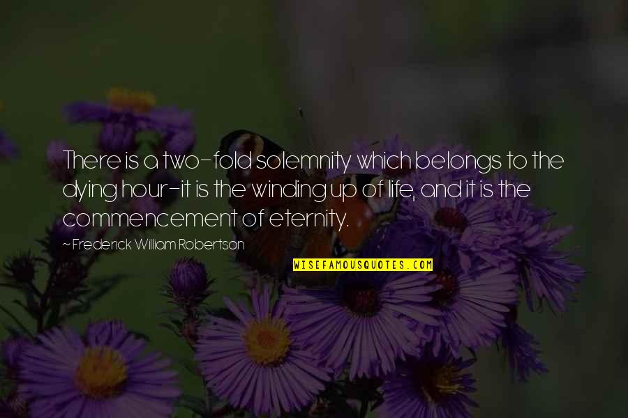 Winding Quotes By Frederick William Robertson: There is a two-fold solemnity which belongs to Winding Quotes By Frederick William Robertson: There is a two-fold solemnity which belongs to