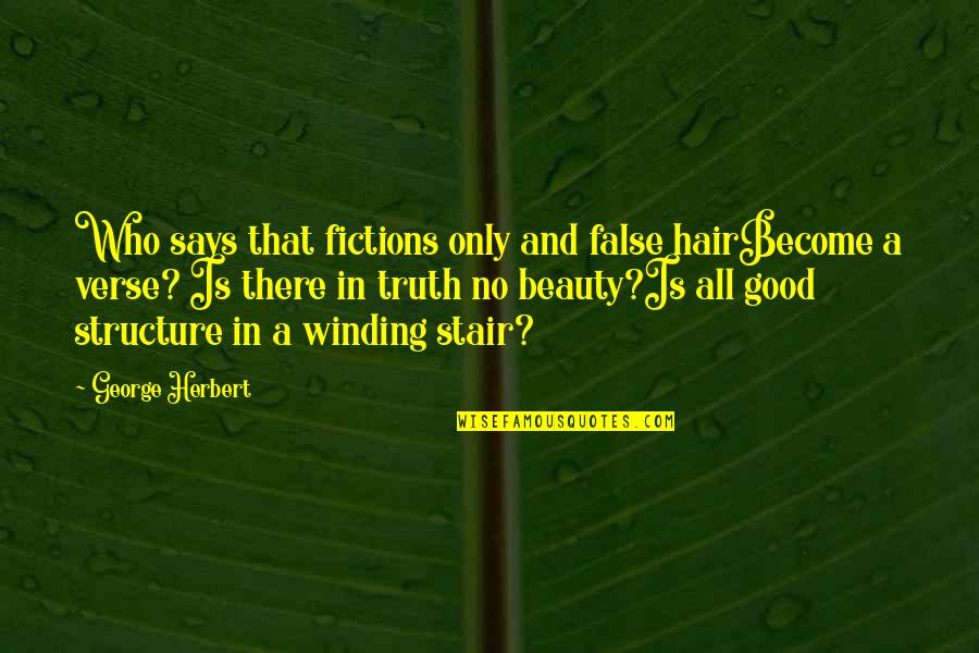 Winding Quotes By George Herbert: Who says that fictions only and false hairBecome