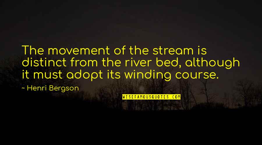 Winding Quotes By Henri Bergson: The movement of the stream is distinct from Winding Quotes By Henri Bergson: The movement of the stream is distinct from