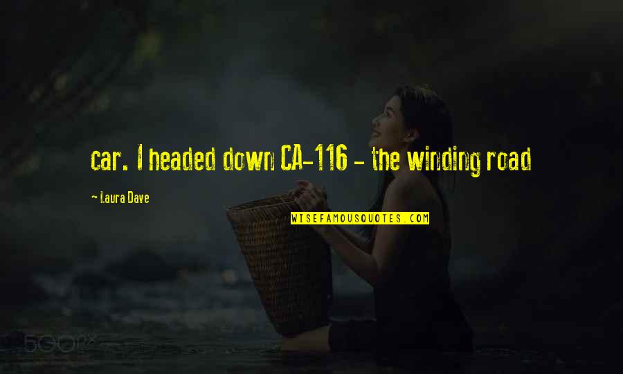 Winding Quotes By Laura Dave: car. I headed down CA-116 - the winding Winding Quotes By Laura Dave: car. I headed down CA-116 - the winding