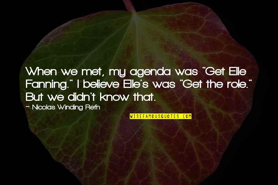 Winding Quotes By Nicolas Winding Refn: When we met, my agenda was "Get Elle Winding Quotes By Nicolas Winding Refn: When we met, my agenda was "Get Elle