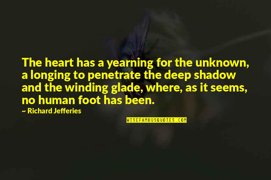 Winding Quotes By Richard Jefferies: The heart has a yearning for the unknown,