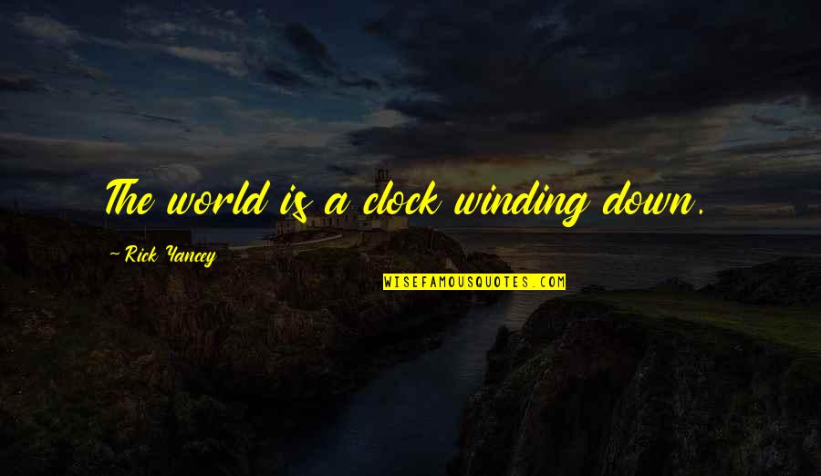 Winding Quotes By Rick Yancey: The world is a clock winding down.
