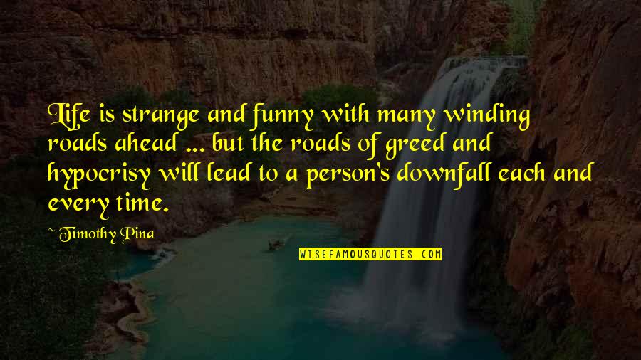 Winding Quotes By Timothy Pina: Life is strange and funny with many winding