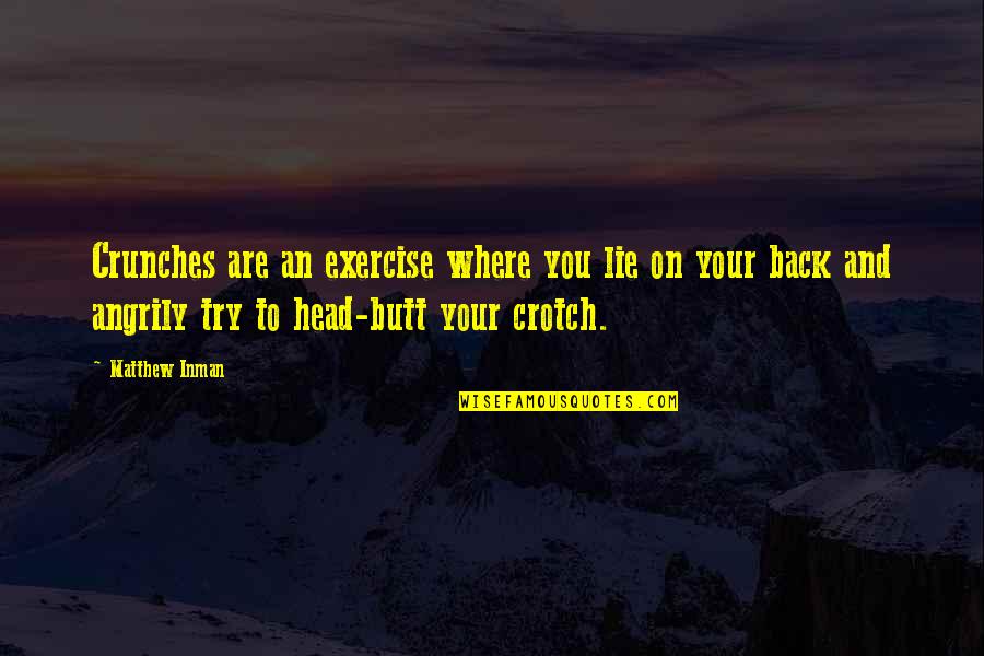 Windischeschenbach Quotes By Matthew Inman: Crunches are an exercise where you lie on