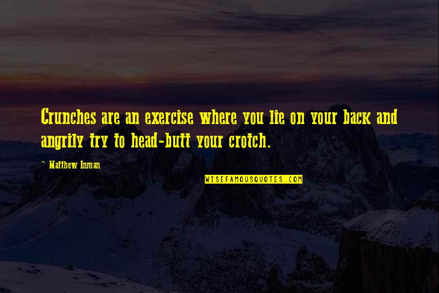 Windischeschenbach Quotes By Matthew Inman: Crunches are an exercise where you lie on Windischeschenbach Quotes By Matthew Inman: Crunches are an exercise where you lie on