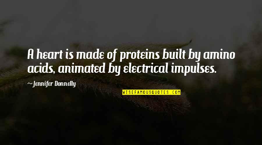 Windischgratz Quotes By Jennifer Donnelly: A heart is made of proteins built by Windischgratz Quotes By Jennifer Donnelly: A heart is made of proteins built by