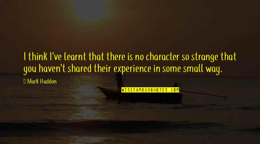 Windish Longmont Quotes By Mark Haddon: I think I've learnt that there is no