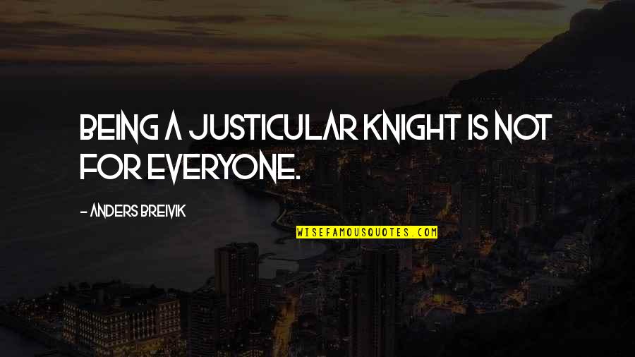 Windmill Related Quotes By Anders Breivik: Being a Justicular Knight is not for everyone.