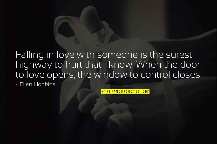 Window Closes Door Opens Quotes By Ellen Hopkins: Falling in love with someone is the surest