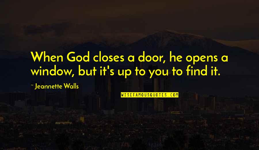 Window Closes Door Opens Quotes By Jeannette Walls: When God closes a door, he opens a