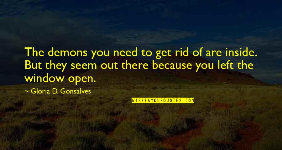 Window Reflections Quotes By Gloria D. Gonsalves: The demons you need to get rid of