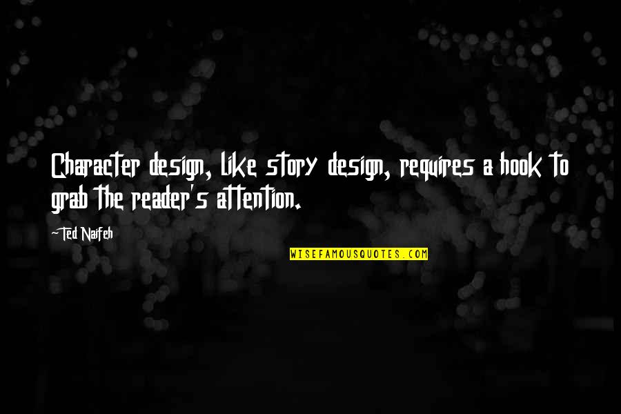 Window Suncatchers Quotes By Ted Naifeh: Character design, like story design, requires a hook