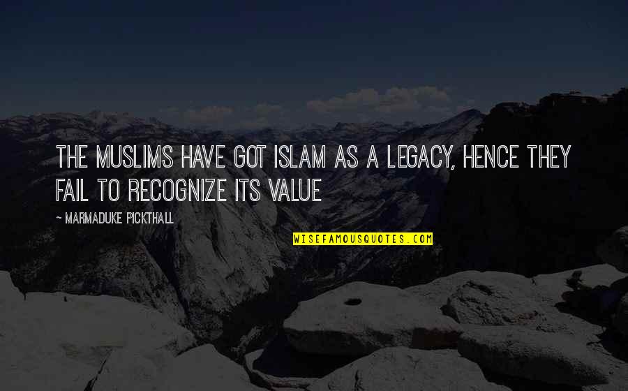 Window Thesaurus Quotes By Marmaduke Pickthall: The Muslims have got Islam as a legacy, Window Thesaurus Quotes By Marmaduke Pickthall: The Muslims have got Islam as a legacy,
