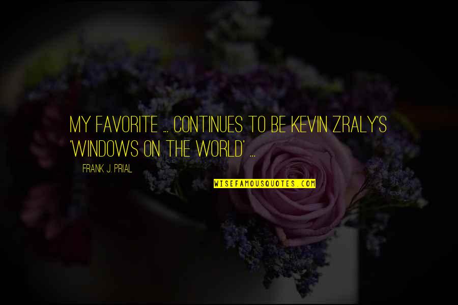 Window To The World Quotes By Frank J. Prial: My favorite ... continues to be Kevin Zraly's