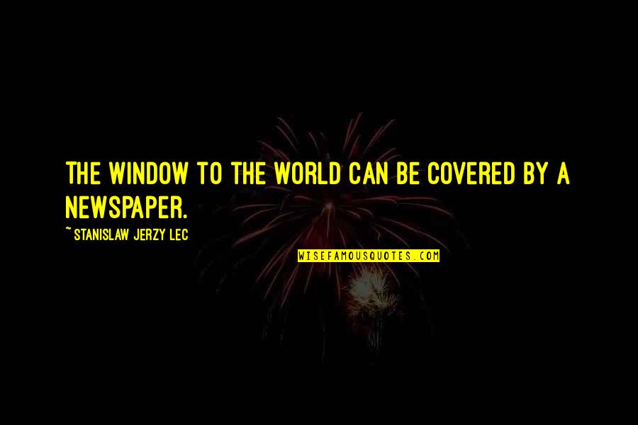 Window To The World Quotes By Stanislaw Jerzy Lec: The window to the world can be covered