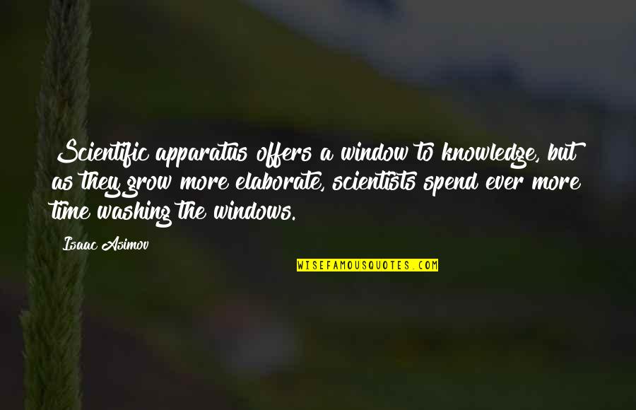 Window Washing Quotes By Isaac Asimov: Scientific apparatus offers a window to knowledge, but