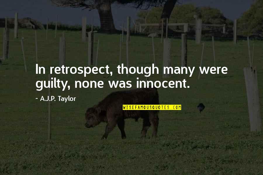 Windowlights Quotes By A.J.P. Taylor: In retrospect, though many were guilty, none was