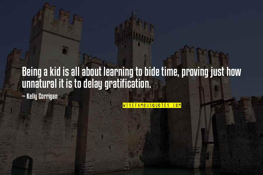 Windowpane Sweater Quotes By Kelly Corrigan: Being a kid is all about learning to