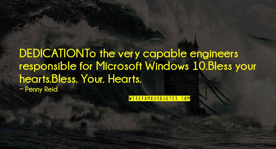 Windows 10 Quotes By Penny Reid: DEDICATIONTo the very capable engineers responsible for Microsoft