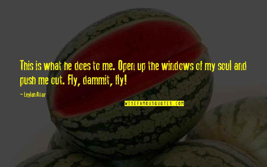 Windows 7 Quotes By Leylah Attar: This is what he does to me. Open