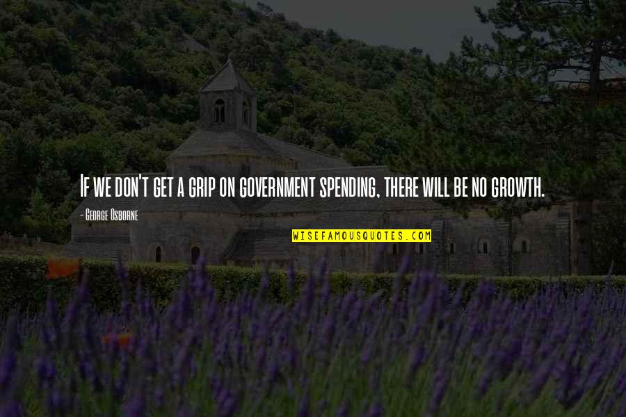 Windows And Doors Quotes By George Osborne: If we don't get a grip on government