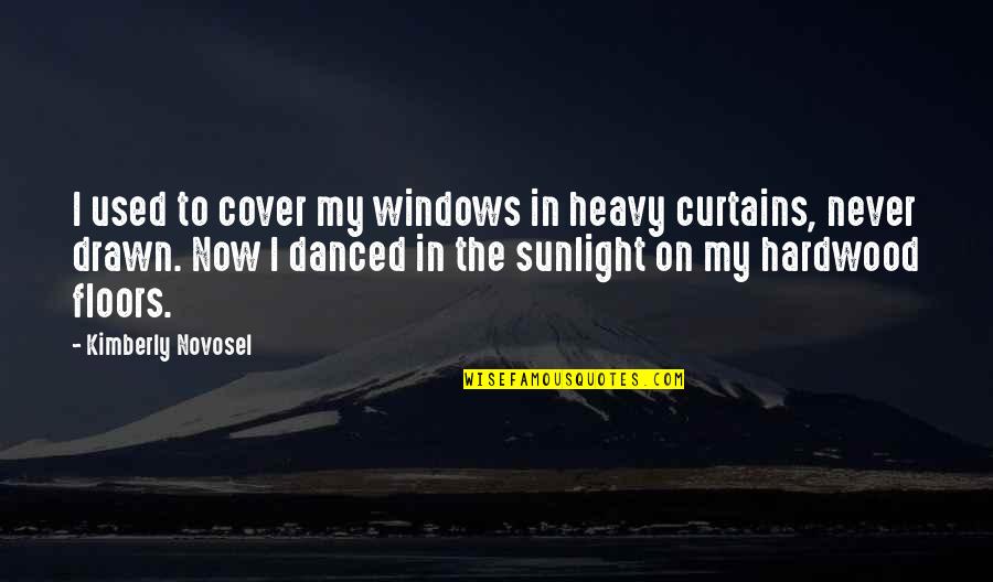 Windows And Love Quotes By Kimberly Novosel: I used to cover my windows in heavy