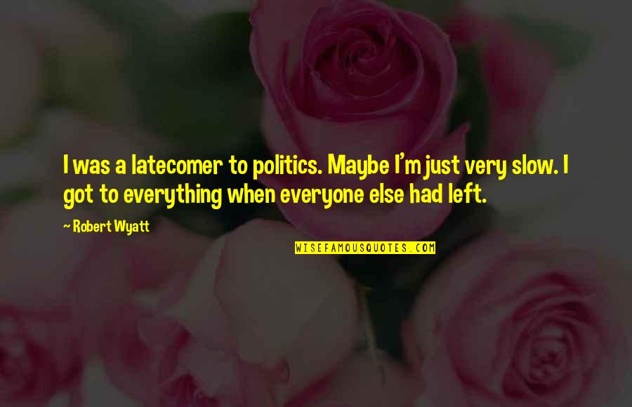 Windows Batch File Escape Double Quote Quotes By Robert Wyatt: I was a latecomer to politics. Maybe I'm Windows Batch File Escape Double Quote Quotes By Robert Wyatt: I was a latecomer to politics. Maybe I'm
