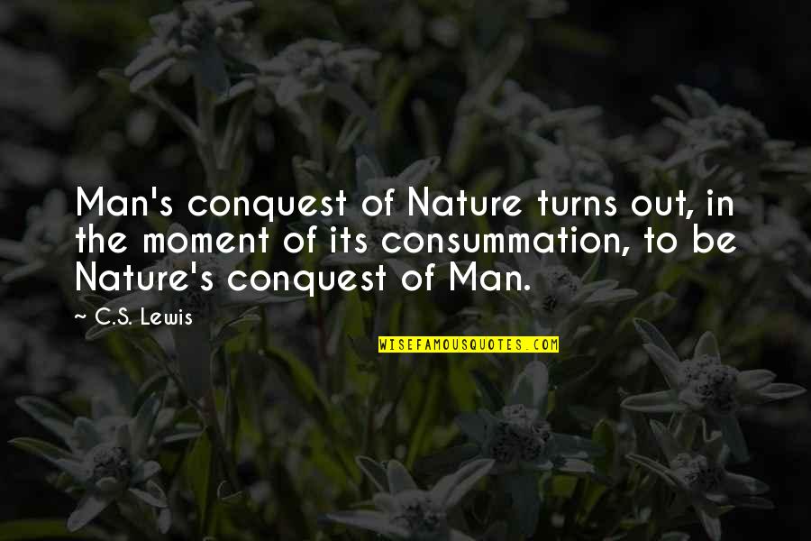 Windows Forfiles Quotes By C.S. Lewis: Man's conquest of Nature turns out, in the