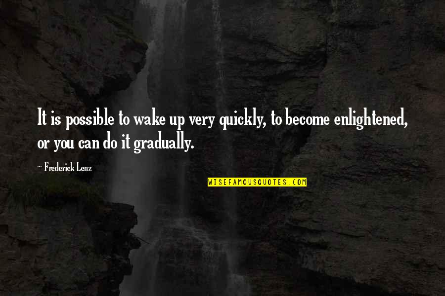 Windows Of Opportunity Quotes By Frederick Lenz: It is possible to wake up very quickly,
