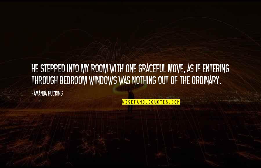 Windows Quotes By Amanda Hocking: He stepped into my room with one graceful