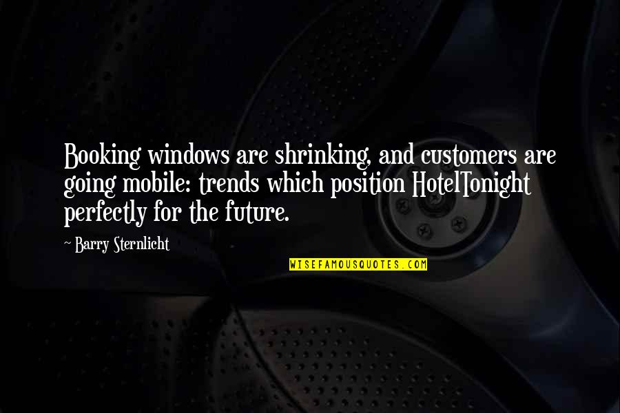 Windows Quotes By Barry Sternlicht: Booking windows are shrinking, and customers are going