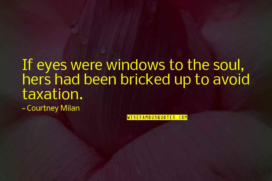 Windows To The Soul Quotes By Courtney Milan: If eyes were windows to the soul, hers