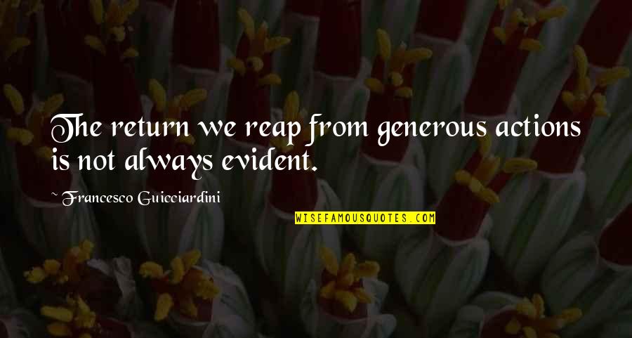Windowsill Pies Quotes By Francesco Guicciardini: The return we reap from generous actions is Windowsill Pies Quotes By Francesco Guicciardini: The return we reap from generous actions is