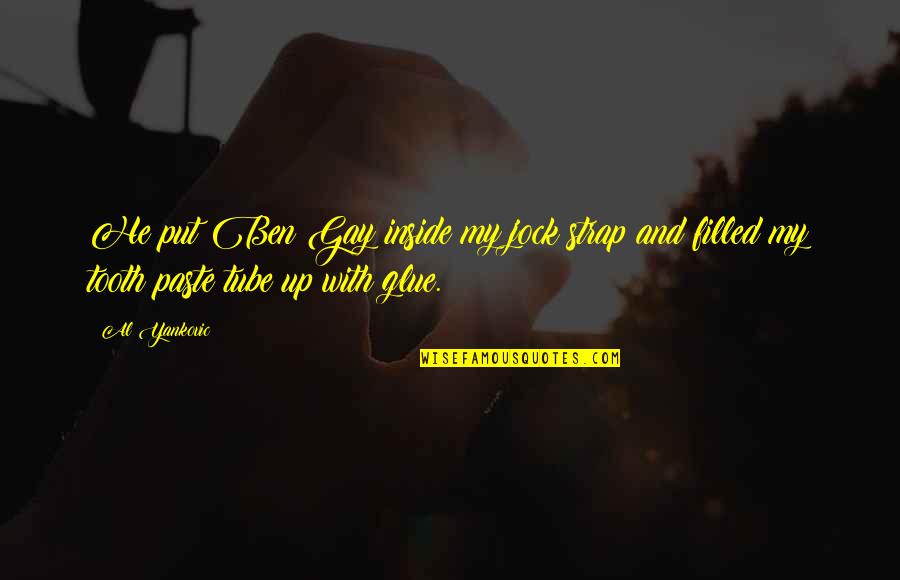 Windproof Pants Quotes By Al Yankovic: He put Ben Gay inside my jock strap