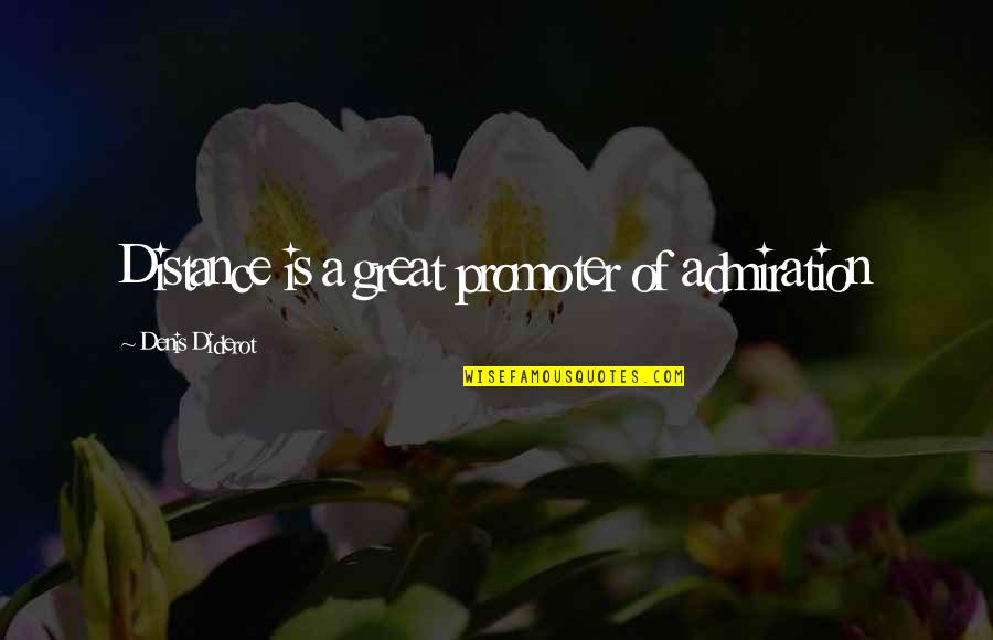 Windrows New Homes Quotes By Denis Diderot: Distance is a great promoter of admiration Windrows New Homes Quotes By Denis Diderot: Distance is a great promoter of admiration