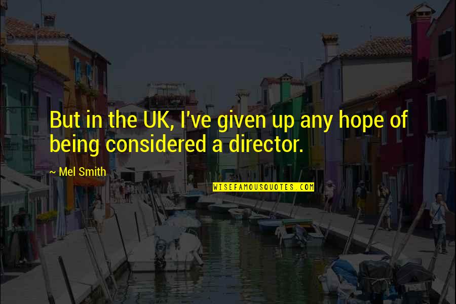 Windrows New Homes Quotes By Mel Smith: But in the UK, I've given up any