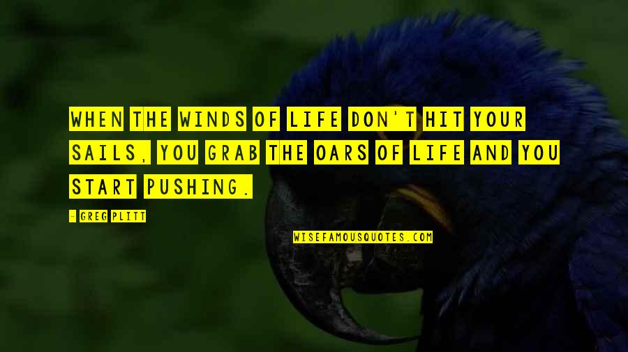 Winds In Life Quotes By Greg Plitt: When the winds of life don't hit your Winds In Life Quotes By Greg Plitt: When the winds of life don't hit your