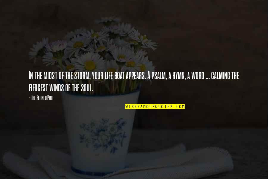 Winds In Life Quotes By The Refined Poet: In the midst of the storm, your life Winds In Life Quotes By The Refined Poet: In the midst of the storm, your life