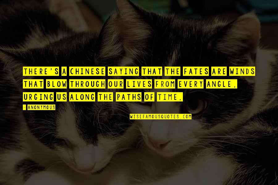Winds Of Time Quotes By Anonymous: There's a Chinese saying that the fates are