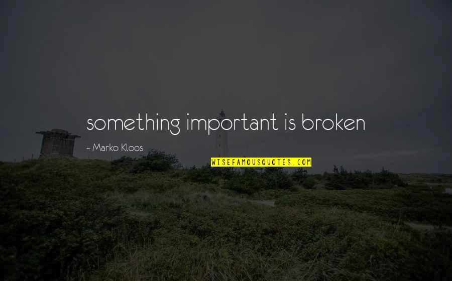 Windshield Glass Replacement Quotes By Marko Kloos: something important is broken Windshield Glass Replacement Quotes By Marko Kloos: something important is broken