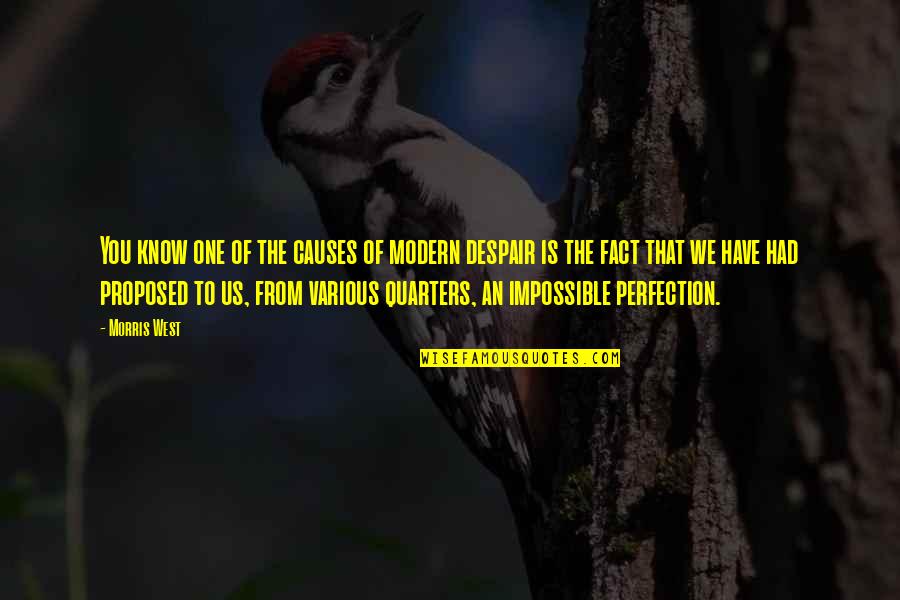 Windshield Washer Quotes By Morris West: You know one of the causes of modern Windshield Washer Quotes By Morris West: You know one of the causes of modern