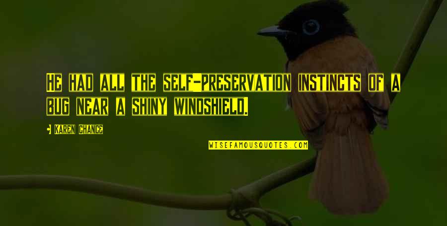 Windshield's Quotes By Karen Chance: He had all the self-preservation instincts of a