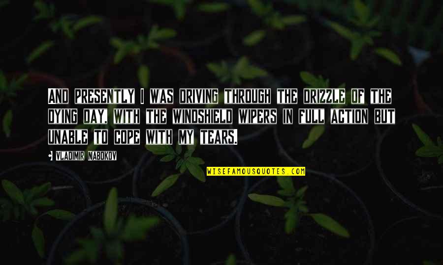 Windshield's Quotes By Vladimir Nabokov: And presently I was driving through the drizzle